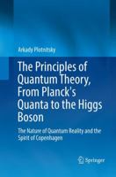 The Principles of Quantum Theory, From Planck's Quanta to the Higgs Boson: The Nature of Quantum Reality and the Spirit of Copenhagen 3319320661 Book Cover