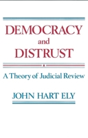 Democracy and Distrust: A Theory of Judicial Review 0674196376 Book Cover