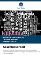 Abschlussarbeit: Untersuchung der Quantifizierung des molekularen Transkripts BCR/Abl bei der Diagnose und Nachsorge von CML-Patienten (German Edition) 6207636147 Book Cover