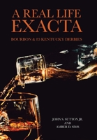 A Real Life Exacta: Bourbon & 83 Kentucky Derbies 1669869105 Book Cover
