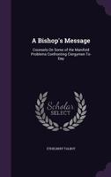 A Bishop's Message: Counsels on Some of the Manifold Problems Confronting Clergymen To-Day 135788138X Book Cover