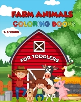 Farm Animals Coloring Book for Toodlers: For Kids Ages 1-3/90+ Simple, Fun and Easy Designs /Cute Cows, Horses, Chicken B0BN2MBXYQ Book Cover