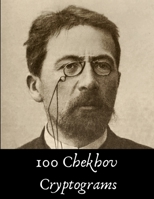 100 Chekhov Cryptograms: Fun Literature Puzzles for Chekhov Fans 1656264765 Book Cover