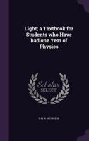 Light; A Textbook for Students Who Have Had One Year of Physics 1356450091 Book Cover