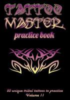 Tattoo Master practice book - 50 unique tribal tattoos to practice: 7" x 10"(17.78 x 25.4 cm) size pages with 3 dots per inch to practice with real hand-drawn tattoos. Tattoo drawing album for adult t 1726439445 Book Cover