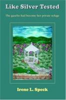 Like Silver Tested: The gazebo had become her private refuge 1420818376 Book Cover