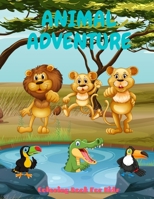 ANIMAL ADVENTURE - Coloring Book For Kids: 100 coloring pages for kids B08QBY9JV1 Book Cover