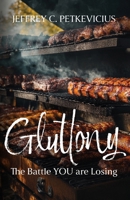 Gluttony: The Battle YOU are Losing B0FD82JV2K Book Cover