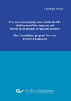 Free movement of judgements within the EU: abolishment of the exequatur and reform of the grounds of refusal to enforce?. The Commission`s proposal for a new Brussels I Regulation 3869559845 Book Cover