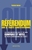Referendum sur le traité constitutionnel: Les Arguments du oui et du non. Comparez et votez... en toute connaissance de cause ! (Documents, Actualités, Société) 2702135749 Book Cover