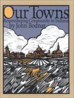 Our Towns: Remembering Community in Indiana 0871951495 Book Cover