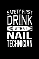safety first drink with a nail technician: Nail Technician Notebook journal Diary Cute funny humorous blank lined notebook Gift for student school college ruled graduation gift ... job working employe 1676814280 Book Cover