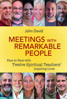 Meetings with Remarkable People: Face To Face With Twelve Spiritual Teachers' Inspiring Lives 1916321100 Book Cover