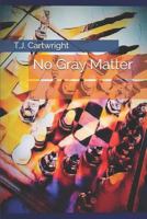 No Gray Matter 1793386803 Book Cover