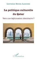 La politique culturelle du Qatar: Vers une légitimation identitaire ? (French Edition) 2343063974 Book Cover