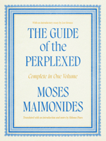 The Guide of the Perplexed: Complete in One Volume 0226842592 Book Cover