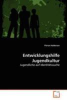 Entwicklungshilfe Jugendkultur: Jugendliche auf Identitätssuche 3639265416 Book Cover