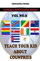 Teach Your Kids About Countries [Vol 6] 1480268208 Book Cover
