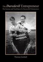 The Daredevil Entrepreneur: The Journey and Teachings of a Successful Entrepreneur 1490719229 Book Cover