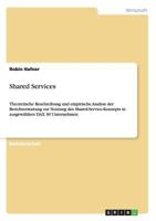 Shared Services: Theoretische Beschreibung und empirische Analyse der Berichterstattung zur Nutzung des Shared-Service-Konzepts in ausgew�hlten DAX 30 Unternehmen 3656737452 Book Cover