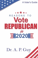 Reasons to Vote Republican in 2020: A Voter's Guide B083XTG9KN Book Cover