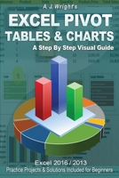 Excel Pivot Tables & Charts: A Step By Step Visual Guide 1386636363 Book Cover