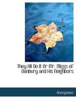 They All Do it; or, Mr. Miggs of Danbury and His Neighbors 0530333198 Book Cover