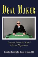 Deal Maker: Lessons from the Blind Master Negotiator 1449052622 Book Cover