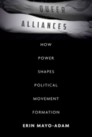 Queer Alliances: How Power Shapes Political Movement Formation 1503610357 Book Cover