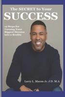 The Secret to Your Success: 12 Steps for Turning Your Biggest Dreams into a Reality 1608739996 Book Cover