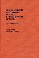 Black-Jewish Relations in the United States, 1752-1984: A Selected Bibliography (Bibliographies and Indexes in Afro-American and African Studies) 0313233292 Book Cover