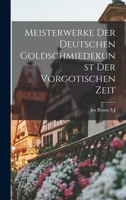 Meisterwerke Der Deutschen Goldschmiedekunst Der Vorgotischen Zeit 1017566755 Book Cover