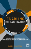 Enabling Collaboration: Achieving Success Through Strategic Alliances and Partnerships 0986079332 Book Cover