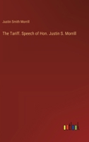 The Tariff. Speech of Hon. Justin S. Morrill 3385404738 Book Cover