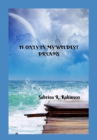 IF ONLY IN MY WILDEST DREAMS B08FNJJZY5 Book Cover