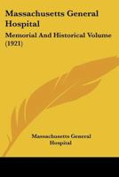 Massachusetts General Hospital: Memorial And Historical Volume 1120644127 Book Cover