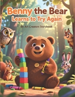 Benny the Bear Learns to Try Again: A Gentle Picture Book About Mistakes, Perseverance, and Growth Mindset for Kids Ages 4–8 B0GK6B3FKY Book Cover