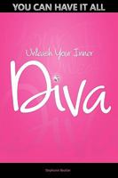 You Can Have It All - Unleash Your Inner Diva 0981204007 Book Cover