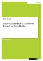 Dimensionen kirchlicher Macht in La Regenta von Leopoldo Alas 3638923398 Book Cover
