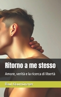 Ritorno a me stesso: Amore, verità e la ricerca di libertà (Italian Edition) B0GDDDZ9LW Book Cover