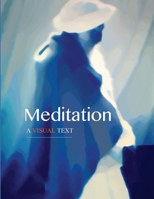 Meditation: A Visual Text 1329762096 Book Cover