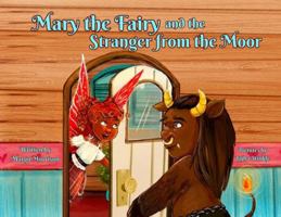 Mary the Fairy and the Stranger from the Moor 2958332012 Book Cover