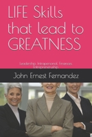 LIFE Skills that lead to GREATNESS: Leadership. Intrapersonal. Finances. Entrepreneruship. 167400642X Book Cover