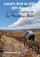 Land's End to JOG Off-Road: An End to End of the UK by Mountain Bike 1782229566 Book Cover