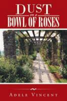 Dust on a Bowl of Roses 1490766200 Book Cover