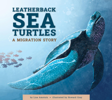Leatherback Sea Turtles: A Migration Story 1681528096 Book Cover