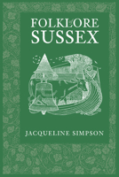 The Folklore of Sussex (The Folklore of the British Isles series) 0752451006 Book Cover