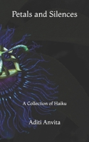 Petals and Silences: A Collection of Haiku B0FR5D17N1 Book Cover