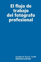 El flujo de trabajo del fot?grafo profesional (Spanish Edition) 1409268225 Book Cover
