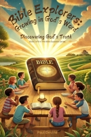 Bible Explorers: Growing in God's Word: Discovering God's Truth B0DWXZGWT8 Book Cover